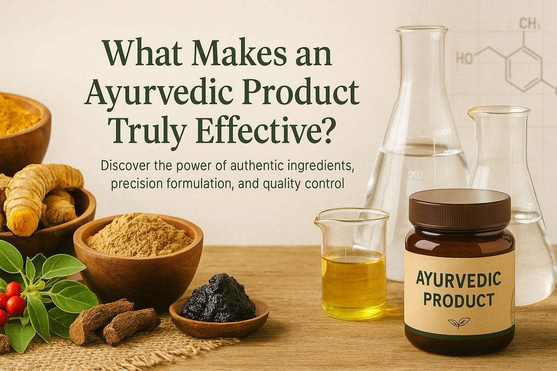 What Makes an Ayurvedic Product Truly Effective?